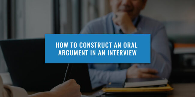 constructing-oral-argument-at-interview