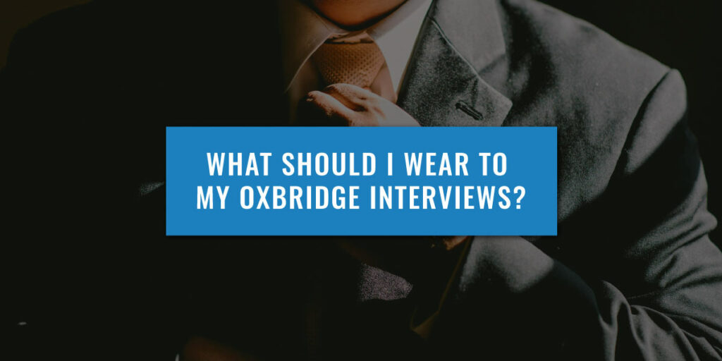 what-to-wear-oxbridge-interviews