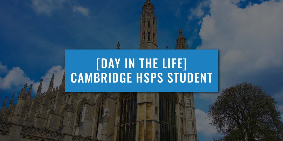 Day in the life of a HSPS student overlayed with Cambridge university image