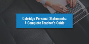 Oxbridge Personal Statements: A Complete Teacher's Guide