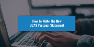 How To Write The New UCAS Personal Statement
