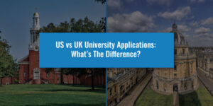 US vs UK University Applications: What’s The Difference?