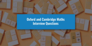 Oxford and Cambridge Maths Interview Questions