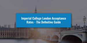 Imperial College London Acceptance Rates 2023 - The Definitive Guide