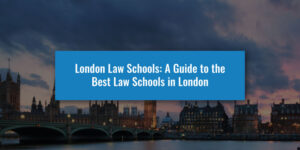 London Law Schools: A Guide to the Best Law Schools in London