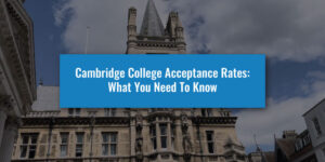 Cambridge College Acceptance Rates: What You Need To Know