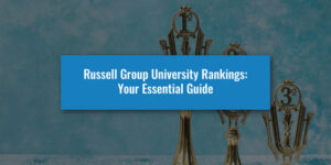 Russell Group University Rankings 2025: Your Essential Guide