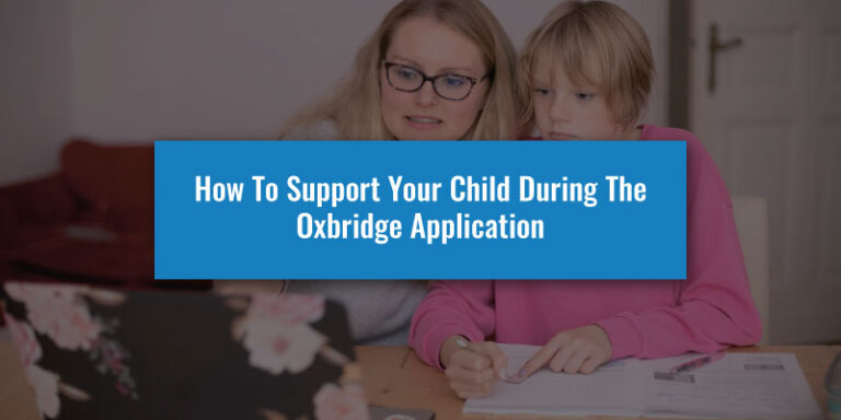How To Support Your Child During The Oxbridge Application