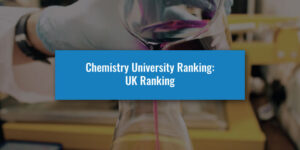 Chemistry University Ranking: UK Ranking