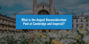 What is the August Reconsideration Pool at Cambridge and Imperial?