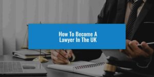 How to become a Lawyer in the UK