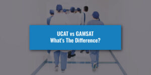 UCAT vs GAMSAT: What's The Difference