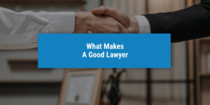 What makes a good lawyer