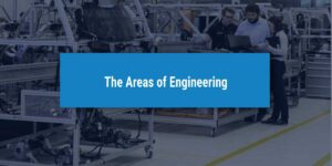 Areas of Engineering - UniAdmissions' Blog Post