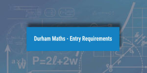 Durham Maths entry requirements