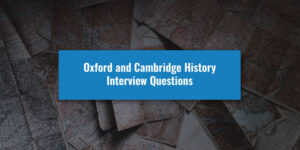 Oxford and Cambridge History Interview Questions